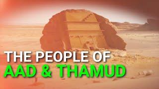 The People of Aad & Thamud - History in Saudi Arabia - Qur'an