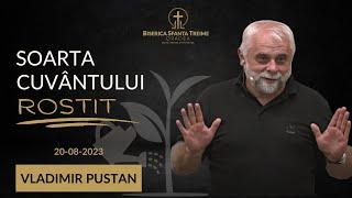 Vladimir Pustan | Soarta cuvântului rostit | 20-AUGUST-2023 | Biserica Sfânta Treime Oradea