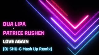 DUA LIPA x PATRICE RUSHEN "Love Again" (DJ SHU-G Mash Up Remix)
