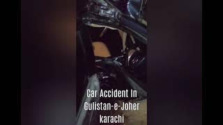 car accident |gulistan.e.jauhar| Car crashed | viral video | unbelievable accident | one man died |