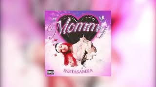 INSTASAMKA - Mommy (prod. realmoneyken)