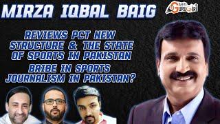 Mirza Iqbal Baig's Views On The State of Pakistani Sports & New PCB Structure | SGG Reviews