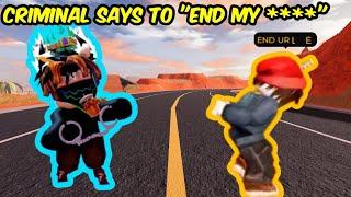 CRIMINAL TELLS ME TO “END MY ****” AFTER I ARRESTED HIM! | Roblox Jailbreak