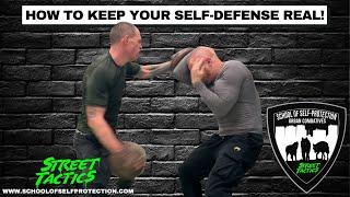 HOW TO KEEP YOUR SELF-DEFENSE REAL! (commercial Krav Maga will not like this!)