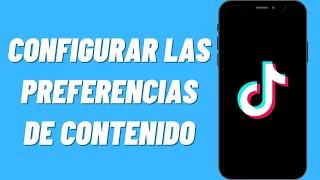 Cómo configurar las preferencias de contenido en TikTok