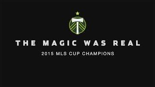 The Magic Was Real | Portland Timbers 2015 MLS Cup Champions