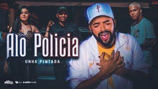 Unha Pintada - Alô Policia (Clipe Oficial)