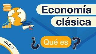 ¿Qué es la ECONOMÍA CLÁSICA? | Explicado FÁCIL 