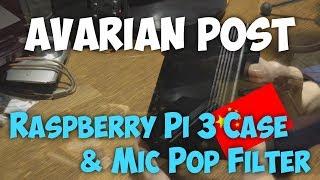 Avarian Post /// Raspberry Pi 3 Case & Mic Pop Filter