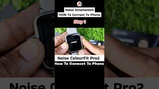 Noise ColourFit Pro2 smart watch how to connect to phone #shorts #shprtsfeed