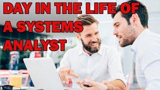 A DAY IN THE LIFE OF A SYSTEMS ANALYST