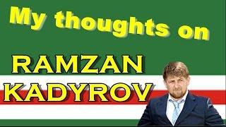 My thoughts on Kadyrov!