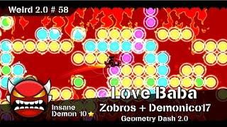 [Weird 2.0 # 58] Love Baba by Zobros and Demonico17 — Geometry Dash 2.0.