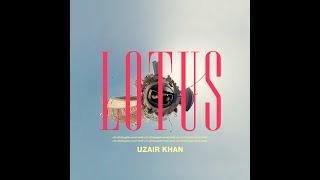 LOTUS - Uzair Khan
