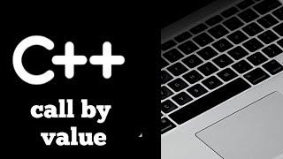 #Lecture - 34 : Call by value in C++ Programming