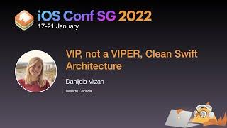 VIP, not a VIPER, Clean Swift Architecture - iOS Conf SG 2022