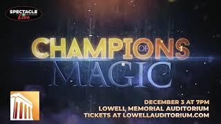 Champions of Magic - December 3, 2023 at 7pm - Lowell Memorial Auditorium