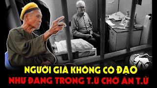 Người Già Không Có Đạo như ở Ngục T.ù Chờ Bản Án T.ử