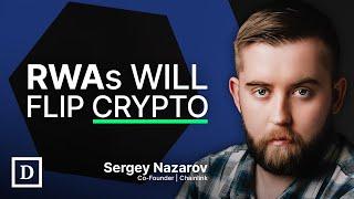 Bull Case For RWAs | Real-World Assets and Tokenization with Chainlink Co-Founder Sergey Nazarov