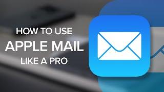 Use Apple Mail Like A Pro: 7 Features You Need To Know