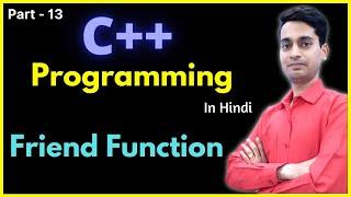 Friend Function in C++ | Use of friend Keyword | C++ Tutorial in Hindi #13