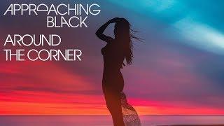 Approaching Black - Around The Corner [Silk Music]