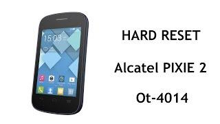 Hard Reset Alcatel Pixie 2 OT 4014