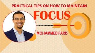 Practical Tips on How to Maintain Focus - Mohammed Faris || Productive Muslim