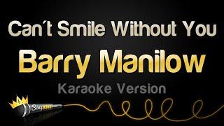 Barry Manilow - Can't Smile Without You (Karaoke Version)