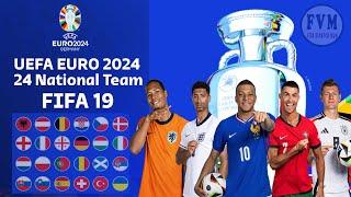 FIFA 19 - UEFA EURO 2024 MOD - 24 NATIONAL TEAM UEFA EURO 2024 - LATEST SQUAD UPDATE 2024/2025