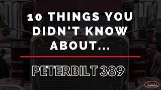 10 Things You Didn't Know About The Peterbilt 389