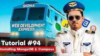 Installing MongoDB & MongoDB Compass | Sigma Web Development Course - Tutorial #94