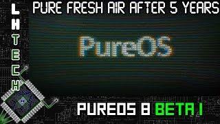 PureOS 8.0 Beta1: Pure fresh air after 5 years.