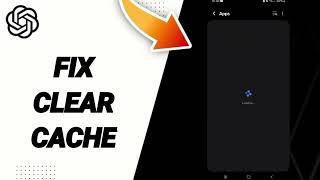 How To Fix Clear Cache On ChatGPT App 2025