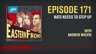 NATO Needs to Step Up with Andrew Michta | THE EASTERN FRONT