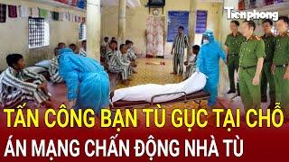 Bản tin thời sự: Tấn công bạn tù gục tại chỗ trong buổi đi lao động, án mạng chấn động nhà tù