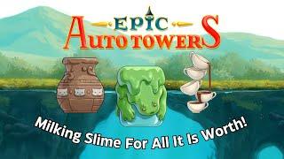 Milking Slime For All It Is Worth! | Epic Auto Towers