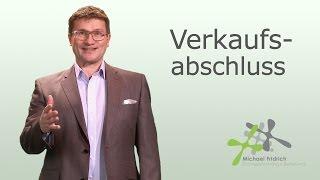 Wege zum erfolgreichen Verkaufsabschluss I Vertriebstrainer Michael Fridrich