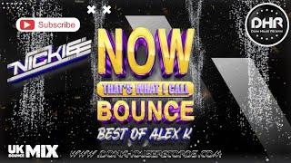 NOW! That’s What I Call Bounce - Best Of Alex K Mixed By Dj Nickiee