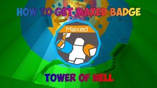 HOW TO GET THE MAXED BADGE IN TOWER OF HELL!! |Roblox Tower Of Hell