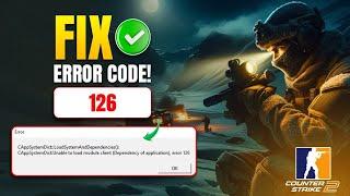  How to Fix CS2 Error Code 126 and Launch Counter-Strike 2 (2024)