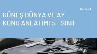 GÜNEŞ , DÜNYA VE AY KONU ANLATIMI  5. SINIF