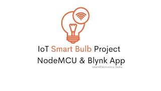 IoT Smart Bulb Project using NodeMCu and Blynk App | IoT Project