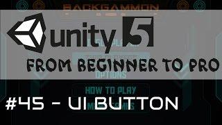 Unity 5 - From Beginner to Pro #45 - UI Button