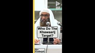 Who Do The Khawarij Target? | Abu Khadeejah #shorts