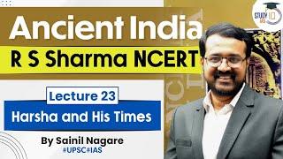 Ancient India - R S Sharma NCERT | Lecture 23 - Harsha and His Times | UPSC