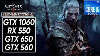 GTX 1060 , RX 550 , GTX 650 , GTX 560 | The Witcher 3 Next Gen Patch(4.0) | I5 10400 + 20GB RAM !