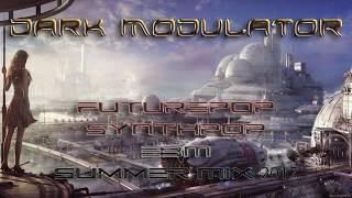 Futurepop / Synthpop / EBM Summer Mix 2017 From Dark Modulator