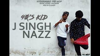 J SINGH | NAZZ | 90'S KID [Prod. Audiocrackerr] | HYDERABAD LATEST RAP SONG 2020 |