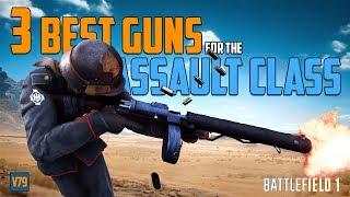 3 Best Guns for the Assault Class - Battlefield 1